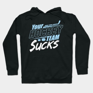 Your hockey team sucks Hoodie